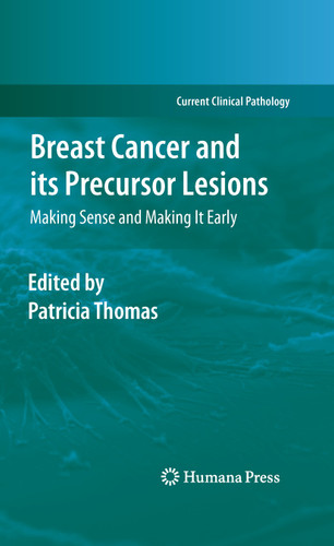 Breast Cancer and its Precursor Lesions: Making Sense and Making It Early (Current Clinical Pathology) book cover by 
