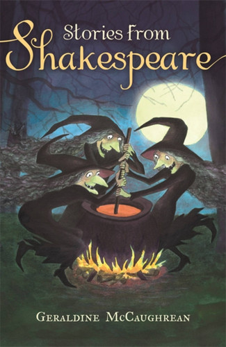 Stories from Shakespeare book cover by Geraldine McCaughrean