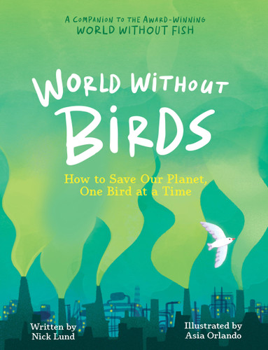 World Without Birds: How to Save Our Planet, One Bird at a Time (World Without #2) book cover by Nick Lund
