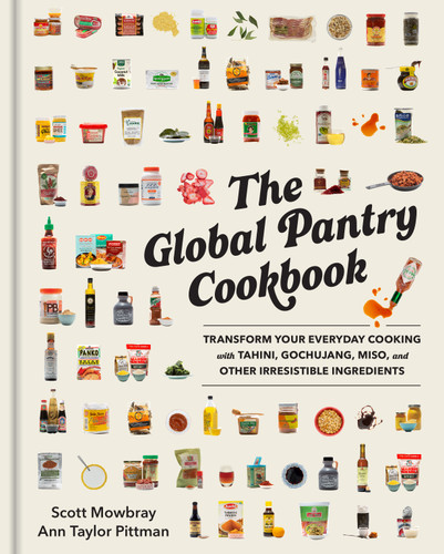 The Global Pantry Cookbook: Transform Your Everyday Cooking with Tahini, Gochujang, Miso, and Other Irresistible  Ingredients book cover by Scott Mowbray, Ann Taylor Pittman