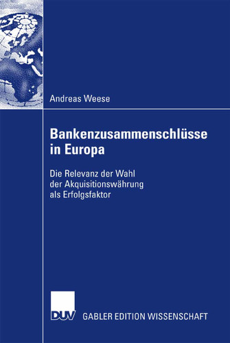 Bankenzusammenschlüsse in Europa: Die Relevanz der Wahl der Akquisitionswährung als Erfolgsfaktor book cover by Andreas Weese
