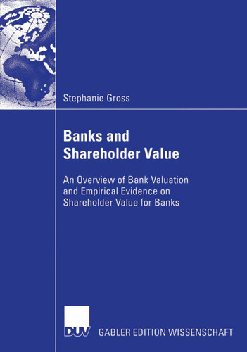 Banks and Shareholder Value: An Overview of Bank Valuation and Empirical Evidence on Shareholder Value for Banks book cover by Stephanie Gross