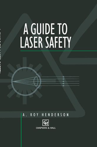 Guide to Laser Safety (Engineering Lasers and Their Applications #1) book cover by A. Henderson