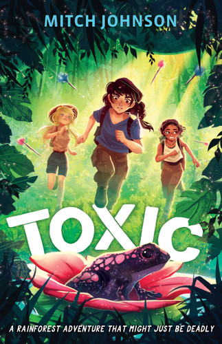 Toxic: A rainforest adventure that might just be deadly. book cover by Mitch Johnson