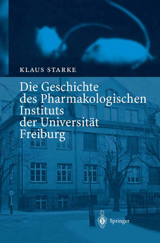 Die Geschichte des Pharmakologischen Instituts der Universität Freiburg book cover by Klaus Starke