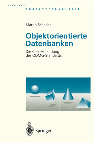 Objektorientierte Datenbanken: Die C++-Anbindung des ODMG-Standards (Objekttechnologie) book cover by Martin Schader