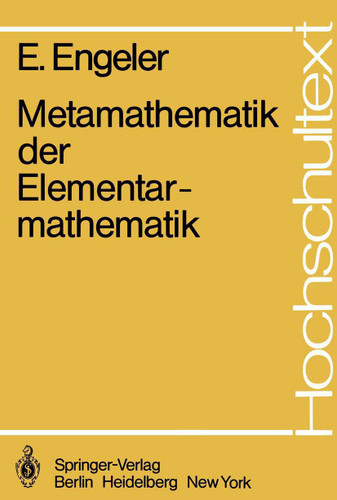 Metamathematik der Elementarmathematik (Hochschultext) book cover by E. Engeler