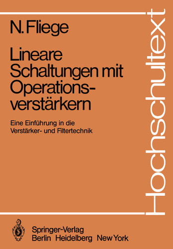 Lineare Schaltungen mit Operationsverstärkern: Eine Einführung in die Verstärker- und Filtertechnik (Hochschultext) book cover by N. Fliege