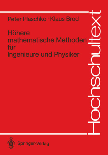 Höhere mathematische Methoden für Ingenieure und Physiker (Hochschultext) book cover by Peter Plaschko, Klaus Brod