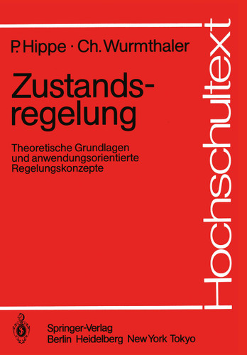 Zustandsregelung: Theoretische Grundlagen und anwendungsorientierte Regelungskonzepte (Hochschultext) book cover by Peter Hippe, Christoph Wurmthaler