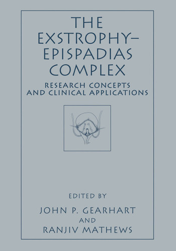 The Exstrophy—Epispadias Complex: Research Concepts and Clinical Applications book cover by 