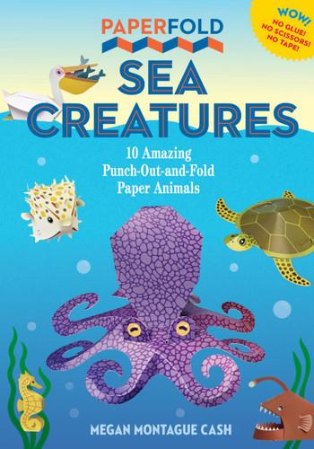 Paperfold Sea Creatures: 10 Amazing Punch-Out-And-Fold Paper Animals (Paperfold) book cover by Megan Montague Cash