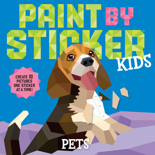 Paint by Sticker Kids (Official): Pets: Create 10 Pictures One Sticker at a Time! (Paint by Sticker) book cover by Workman Publishing