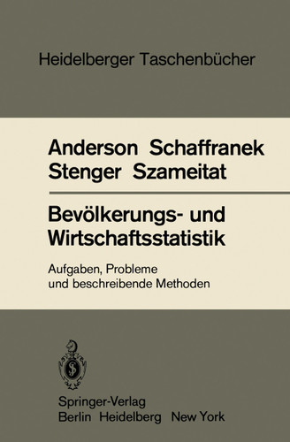 Bevölkerungs- und Wirtschaftsstatistik: Aufgaben, Probleme und beschreibende Methoden (Heidelberger Taschenbücher #223) book cover by O. Anderson, M. Schaffranek, H. Stenger, K. Szameitat