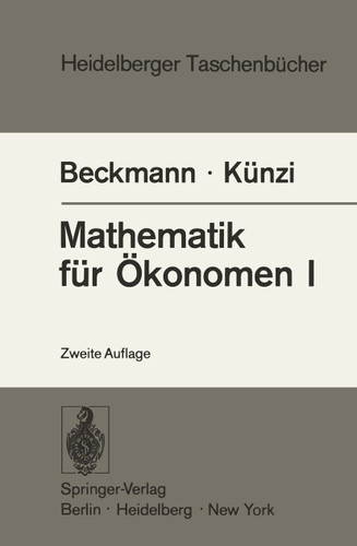 Mathematik für Ökonomen I: Differentialrechnung und Integralrechnung von Funktionen einer Veränderlichen (Heidelberger Taschenbücher #56) book cover by M.J. Beckmann, H.P. Künzi