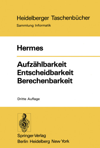 Aufzählbarkeit Entscheidbarkeit Berechenbarkeit: Einführung in die Theorie der rekursiven Funktionen (Heidelberger Taschenbücher #87) book cover by Hans Hermes