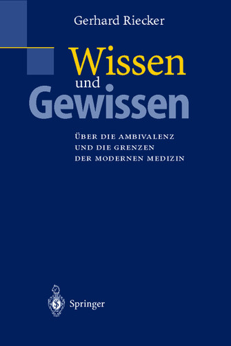 Wissen und Gewissen: Über die Ambivalenz und die Grenzen der modernen Medizin book cover by Gerhard Riecker