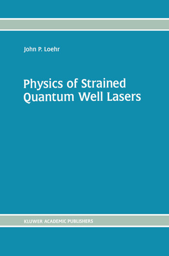Physics of Strained Quantum Well Lasers book cover by John P. Loehr