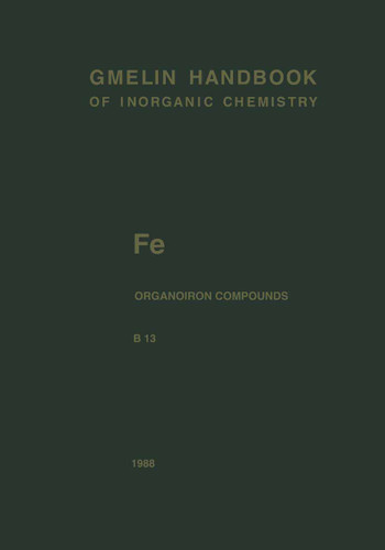 Fe Organoiron Compounds Part B13: Mononuclear Compounds 13 (Gmelin Handbook of Inorganic and Organometallic Chemistry - 8th edition #F-e / A-C / B / 13) book cover by Christa Siebert