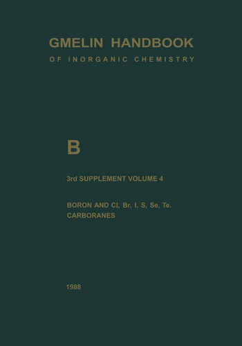 B Boron Compounds: Boron and Cl, Br, I, S, Se, Te, Carboranes (Gmelin Handbook of Inorganic and Organometallic Chemistry - 8th edition #B / 1-20 / 1-4 / 3 / 4) book cover by Gert Heller, Anton Meller, Thomas Onak