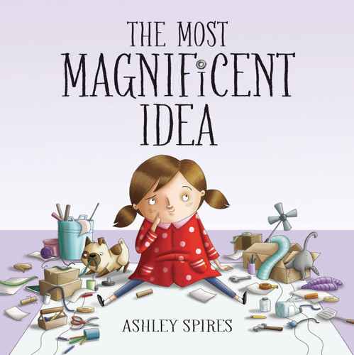 The Most Magnificent Idea (Most Magnificent #2) book cover by Ashley Spires