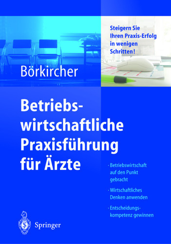 Betriebswirtschaftliche Praxisführung für Ärzte: Steigern Sie Ihren Praxis-Erfolg in wenigen Schritten book cover by Helmut Börkircher