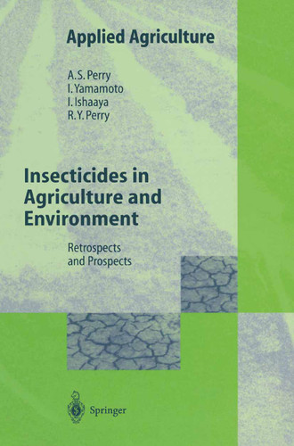 Insecticides in Agriculture and Environment: Retrospects and Prospects (Applied Agriculture) book cover by Albert S. Perry, Izuru Yamamoto, Isaac Ishaaya, Rika Y. Perry