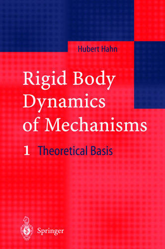 Rigid Body Dynamics of Mechanisms: 1 Theoretical Basis book cover by Hubert Hahn