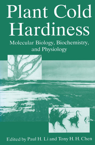 Plant Cold Hardiness: Molecular Biology, Biochemistry, and Physiology book cover by 