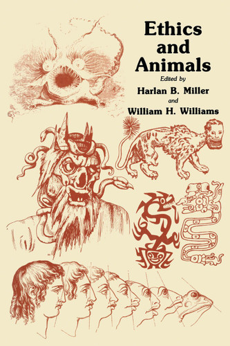 Ethics and Animals (Contemporary Issues in Biomedicine, Ethics, and Society) book cover by Harlan B. Miller, William H. Williams