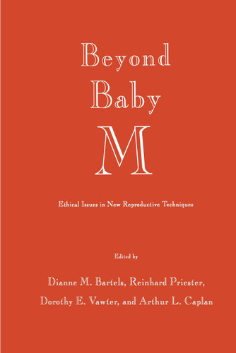 Beyond Baby M: Ethical Issues in New Reproductive Techniques (Contemporary Issues in Biomedicine, Ethics, and Society) book cover by Dianne M. Bartels, Reinhard Priester, Dorothy E. Vawter, Arthur L. Caplan