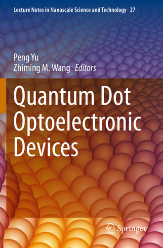 Quantum Dot Optoelectronic Devices (Lecture Notes in Nanoscale Science and Technology #27) book cover by 