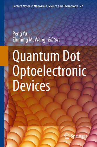 Quantum Dot Optoelectronic Devices (Lecture Notes in Nanoscale Science and Technology #27) book cover by 