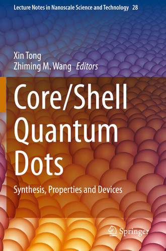 Core/Shell Quantum Dots: Synthesis, Properties and Devices (Lecture Notes in Nanoscale Science and Technology #28) book cover by 