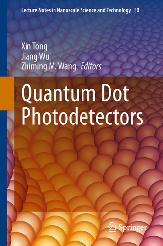 Quantum Dot Photodetectors (Lecture Notes in Nanoscale Science and Technology #30) book cover by 