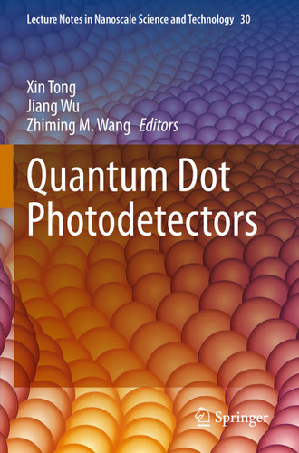 Quantum Dot Photodetectors (Lecture Notes in Nanoscale Science and Technology #30) book cover by 