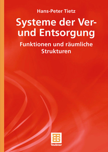 Systeme der Ver- und Entsorgung: Funktionen und räumliche Strukturen book cover by Hans-Peter Tietz
