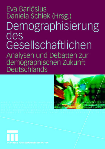 Demographisierung des Gesellschaftlichen: Analysen und Debatten zur demographischen Zukunft Deutschlands book cover by 