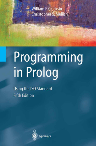 Programming in Prolog: Using the ISO Standard book cover by William F. Clocksin, Christopher S. Mellish