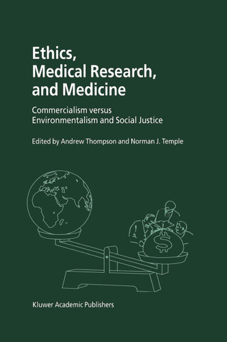 Ethics, Medical Research, and Medicine: Commercialism versus Environmentalism and Social Justice book cover by 
