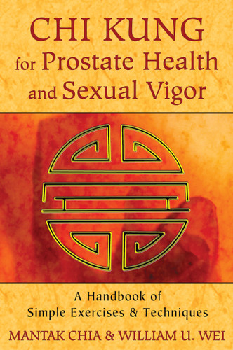 Chi Kung for Prostate Health and Sexual Vigor: A Handbook of Simple Exercises and Techniques book cover by Mantak Chia, William U. Wei