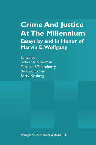 Crime and Justice at the Millennium: Essays by and in Honor of Marvin E. Wolfgang book cover by 