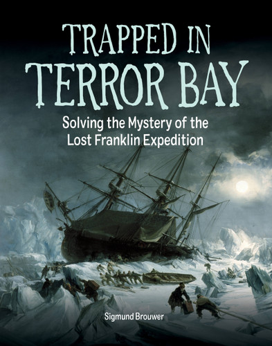 Trapped in Terror Bay: Solving the Mystery of the Lost Franklin Expedition book cover by Sigmund Brouwer