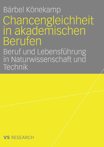 Chancengleichheit in akademischen Berufen: Beruf und Lebensführung in Naturwissenschaft und Technik book cover by Bärbel Könekamp