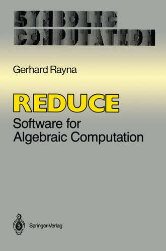 Reduce: Software for Algebraic Computation (Symbolic Computation) book cover by Gerhard Rayna