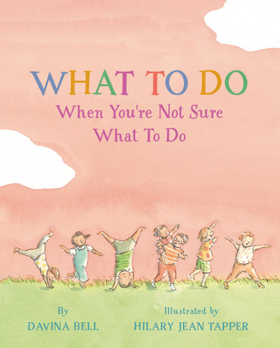 What to Do When You're Not Sure What to Do book cover by Davina Bell