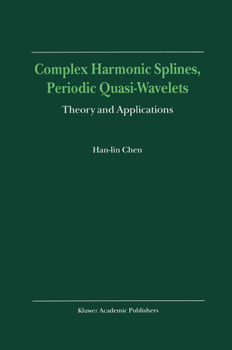 Complex Harmonic Splines, Periodic Quasi-Wavelets: Theory and Applications book cover by Han-lin Chen