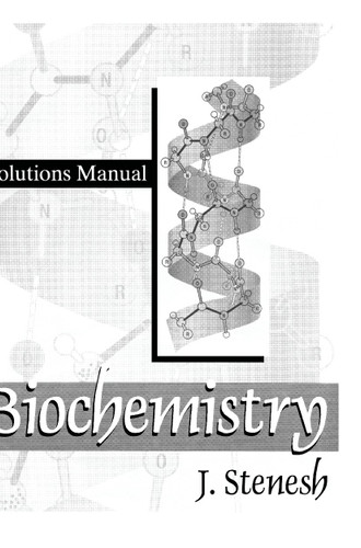 Biochemistry Biochemistry: Solutions Manual book cover by J. Stenesh