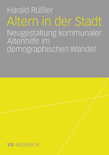 Altern in der Stadt: Neugestaltung kommunaler Altenhilfe im demographischen Wandel book cover by Harald Rüßler