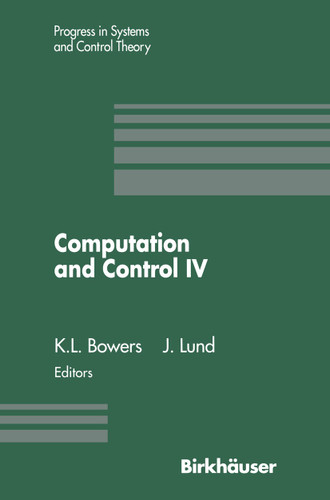 Computation and Control IV: Proceedings of the Fourth Bozeman Conference, Bozeman, Montana, August 3–9, 1994 (Progress in Systems and Control Theory #20) book cover by 